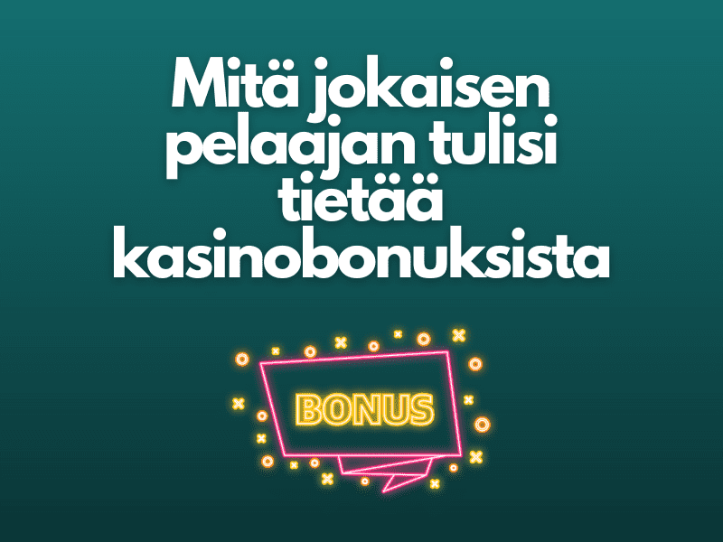 Mitä jokaisen pelaajan tulisi tietää kasinobonuksista